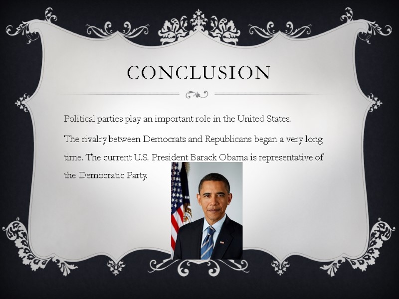 conclusion Political parties play an important role in the United States.   The